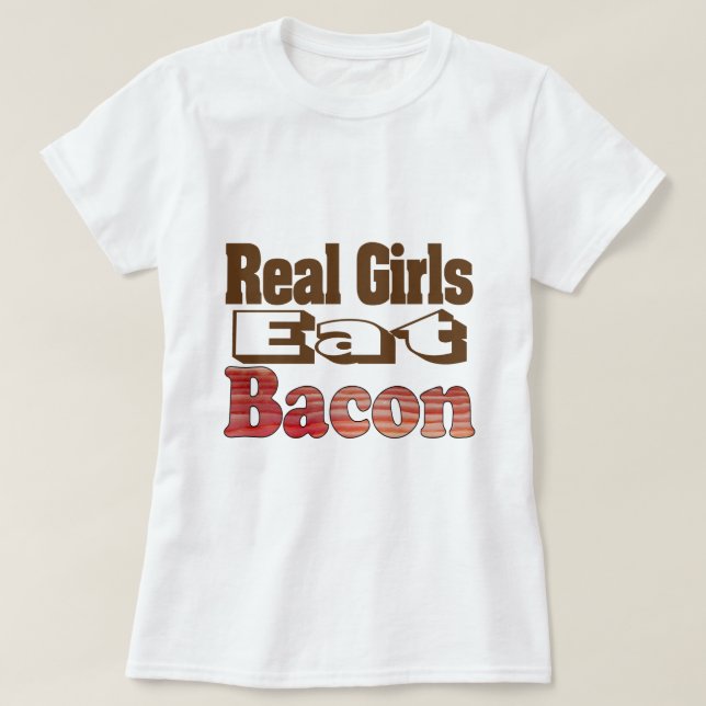 Real Girls Eat Bacon T-Shirt (Design Front)