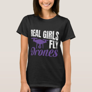 Real Girls Fly Drones Funny Drone T-Shirt