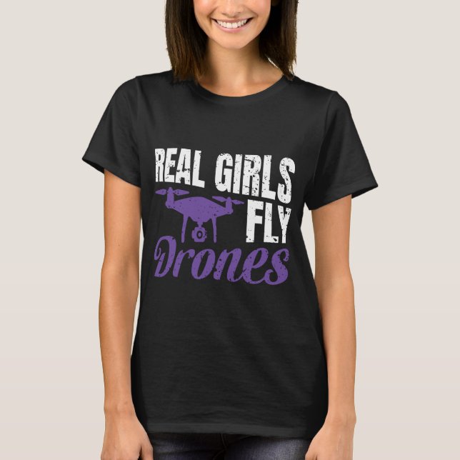 Real Girls Fly Drones Funny Drone T-Shirt (Front)