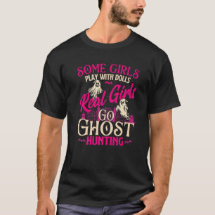 Real Girls Go Ghost Hunting - Ghosts Paranormal Re T-Shirt