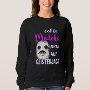 Real Girls Go On Ghost Hunting Ghost Hunter Ghost Sweatshirt