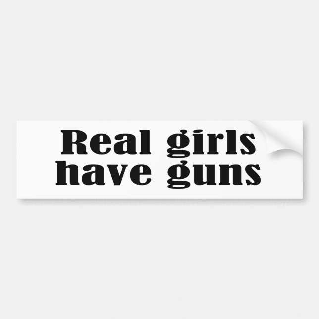 Real girls have guns bumper sticker (Front)