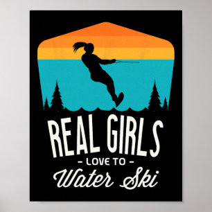 Real Girls Love To Water Ski Water Skiier Funny Wa Poster