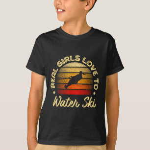 Real Girls Love To Water Ski Water Skiier Funny Wa T-Shirt