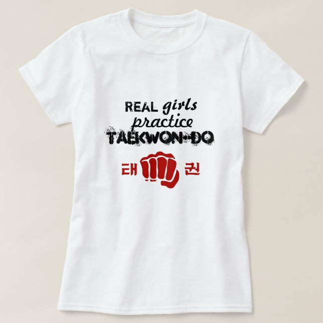 Real Girls Practice Taekwon-Do T-Shirt (Design Front)