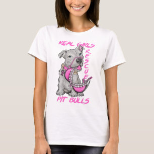 Real Girls Rescue Pit Bulls T-Shirt