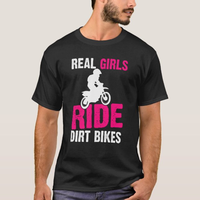 Real Girls Ride Dirt Bikes Motorbike Dirt Bike T-Shirt (Front)