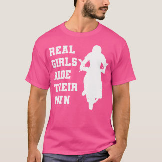 Real Girls Ride Their Own Motorbikes T-Shirt