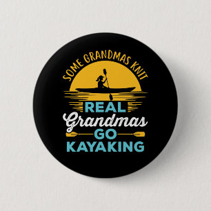 Real Grandmas Go Kayaking Kayak Yak Women 6 Cm Round Badge