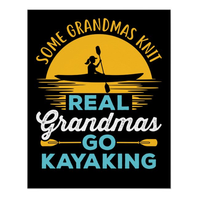 Real Grandmas Go Kayaking Kayak Yak Women  Poster (Front)