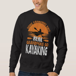 Real Grandmas Go Kayaking Yak Kayak Women Canoe Ka Sweatshirt