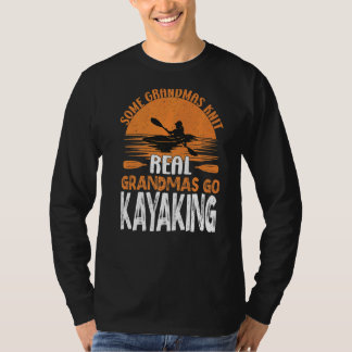 Real Grandmas Go Kayaking Yak Kayak Women Canoe Ka T-Shirt