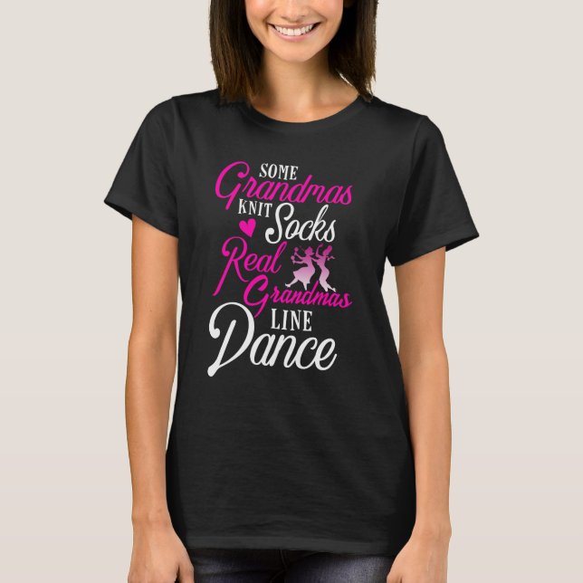 Real Grandmas Line Dance Country Dancing T-Shirt (Front)