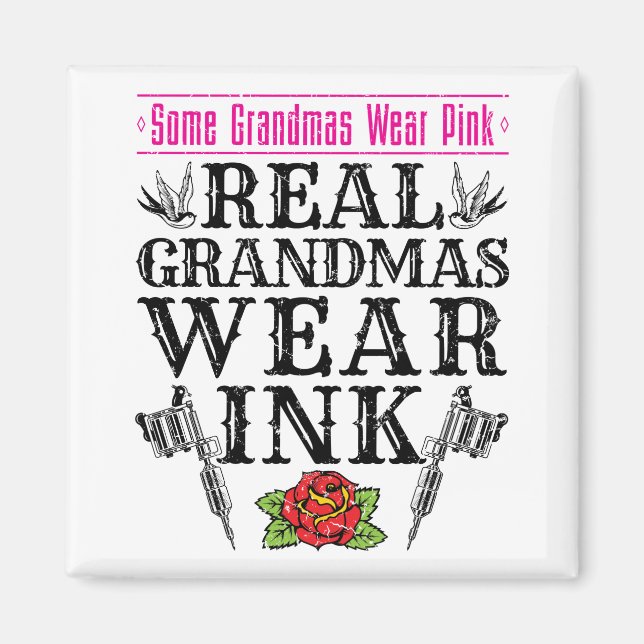 Real Grandmas Wear Ink Tattoo Tattooed Grandmother Magnet (Front)