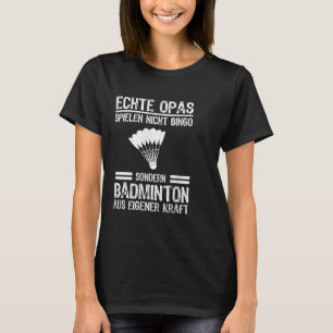 Real Grandpa Spielen Nicht Bingo Special Badminton T-Shirt