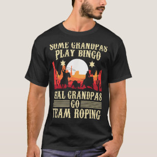 Real Grandpas Go Team Roping - Header Heeler Horse T-Shirt