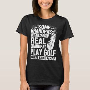 Real Grandpas Play Golf Funny Golf Grandpa Golfers T-Shirt