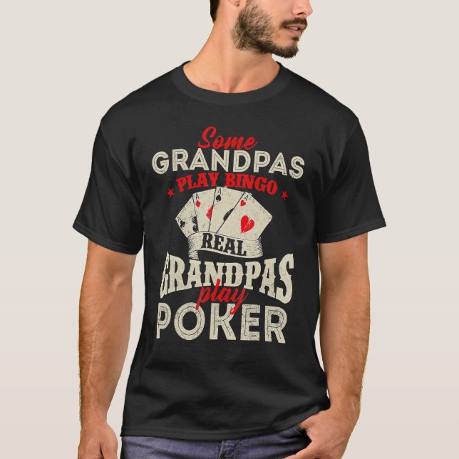 Real Grandpas Play Poker   Card Player Casino Gamb T-Shirt (Front)