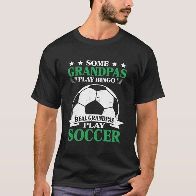 Real Grandpas Play Soccer Grandfather Soccer T-Shirt (Front)