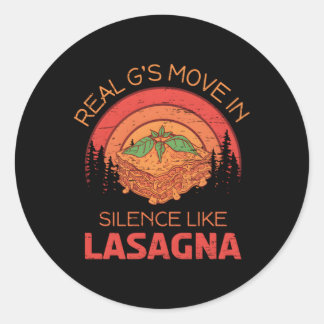 Real G'S Move In Silence Like Lasagne For A Food I Classic Round Sticker