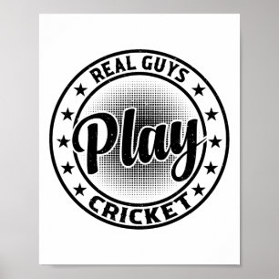 Real Guys Play Cricket - Cricketing Cricket Player Poster