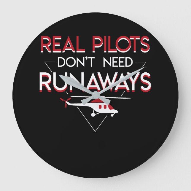 Real Helicopter Pilot Dont Need Runways Large Clock (Front)