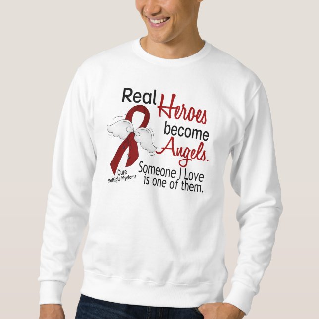 Real Heroes Become Angels Multiple Myeloma Sweatshirt (Front)