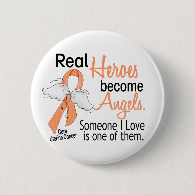 Real Heroes Become Angels Uterine Cancer 6 Cm Round Badge (Front)