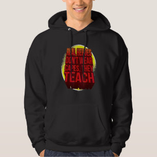 Real Heroes Don't Wear Capes  They Teach  Front An Hoodie
