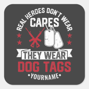Real Heroes Don't Wear Capes They Wear Dog Tags