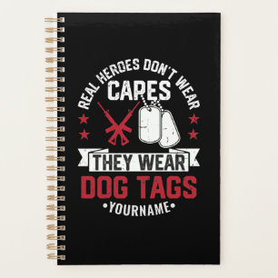 Real Heroes Don't Wear Capes They Wear Dog Tags Planner