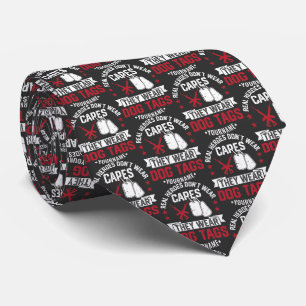 Real Heroes Don't Wear Capes They Wear Dog Tags Tie