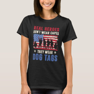 Real Heroes Don't Wear Capes They Wear Dog Tags Ve T-Shirt