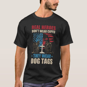 Real Heroes Don't Wear Capes They Wear Dog Tags Ve T-Shirt