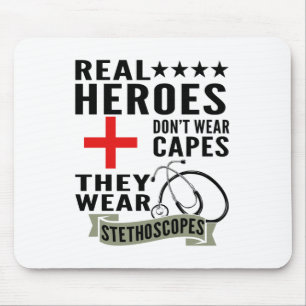Real Heroes Dont Wear Capes They Wear Stethoscopes Mouse Mat