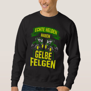 Real Heroes Have Yellow Rims Agriculture Tractor F Sweatshirt