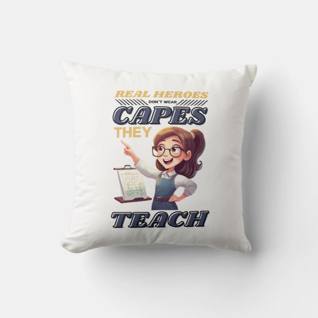 Real Heroes Teach Pillow - Teacher Appreciation  (Front)