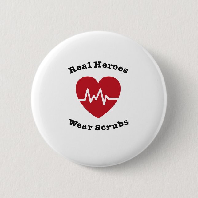 Real Heroes Wear Scrub Funny Nursing Nurse Gift 6 Cm Round Badge (Front)