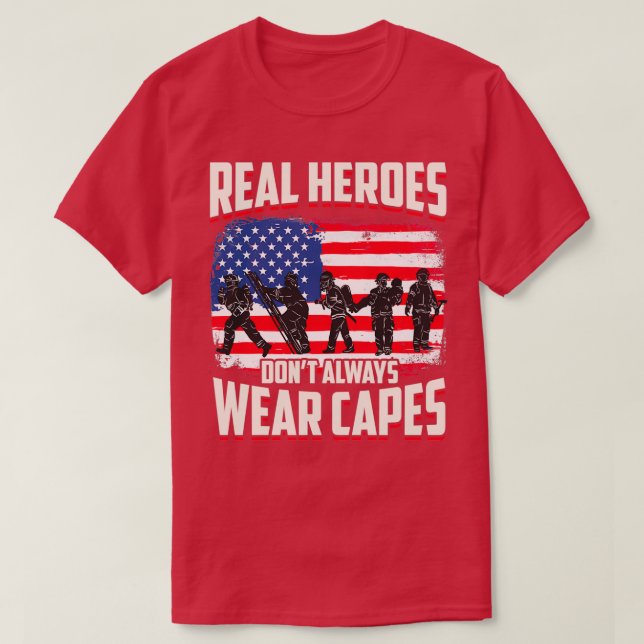 Real Heros Dont Wear Capes Firefighter T-Shirt (Design Front)