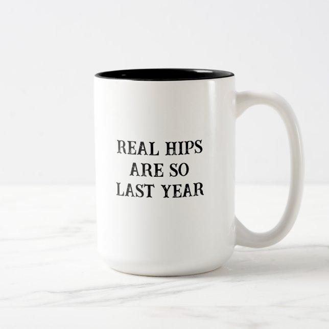 Real Hips Are So Last Year Funny Hip Replacement Two-Tone Coffee Mug (Right)