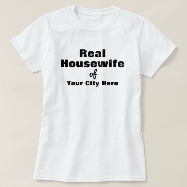 Real Housewife Personalise T-Shirt (Design Front)