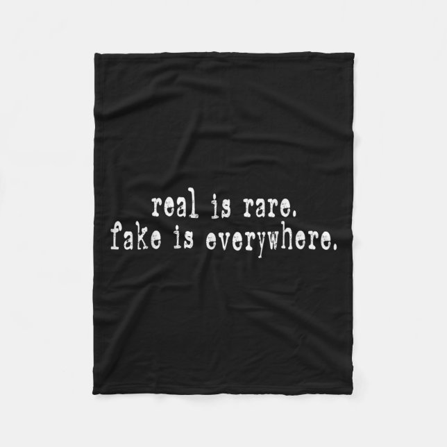 Real Is Rare Fake Is Everywhere Funny Motivational Fleece Blanket (Front)