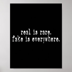 Real Is Rare Fake Is Everywhere Funny Motivational Poster