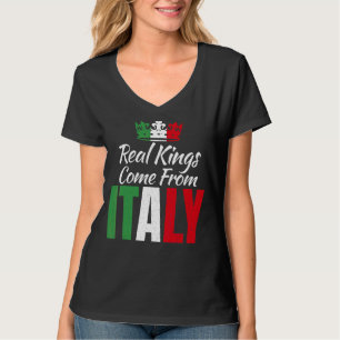 Real Kings Come From Italy Italian King T-Shirt