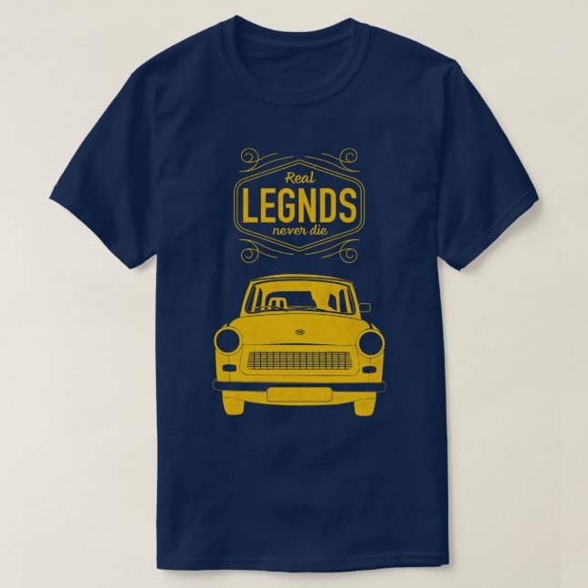 Real Legends Dont Die Trabant Auto DDR Germany T-Shirt (Design Front)