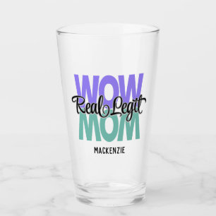 Real Legit Wow Mum Print Glass