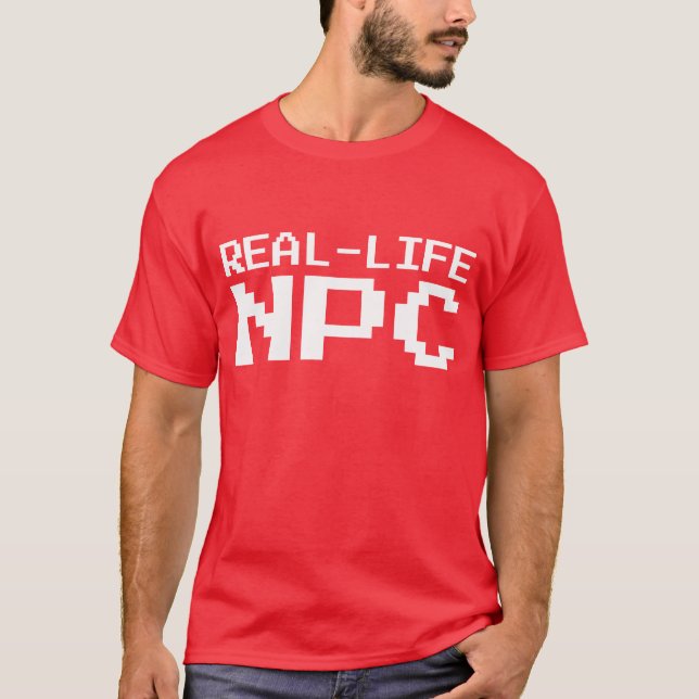 Real Life NPC T-Shirt (Front)