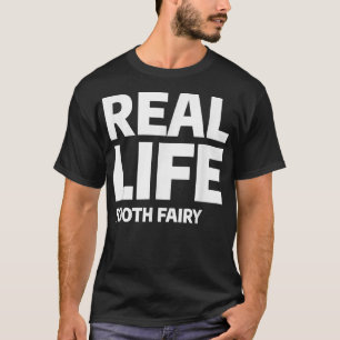 Real Life Tooth Fairy Dental Hygienist Dentist  T-Shirt