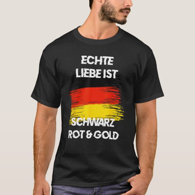 Real Love is Black Red Yellow German Flag Patriots T-Shirt (Front)