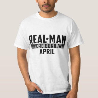 Real Man Birthday Gifts - APRIL T-Shirt